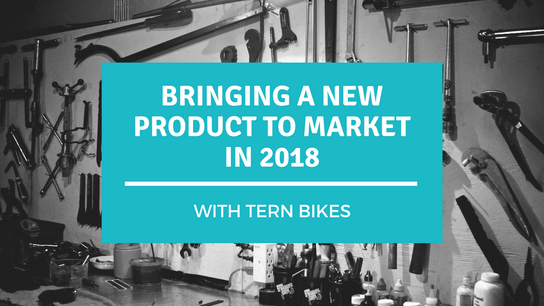 Bringing a New Product to Market in 2018 with Tern Bikes GSD