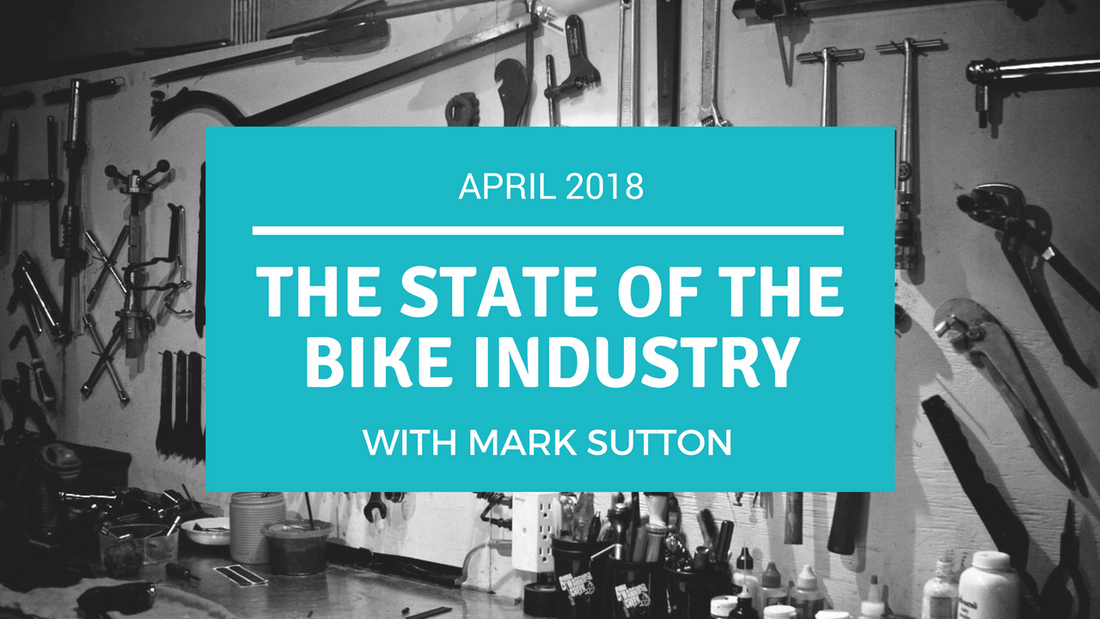 The State of the Bike Industry April 2018
