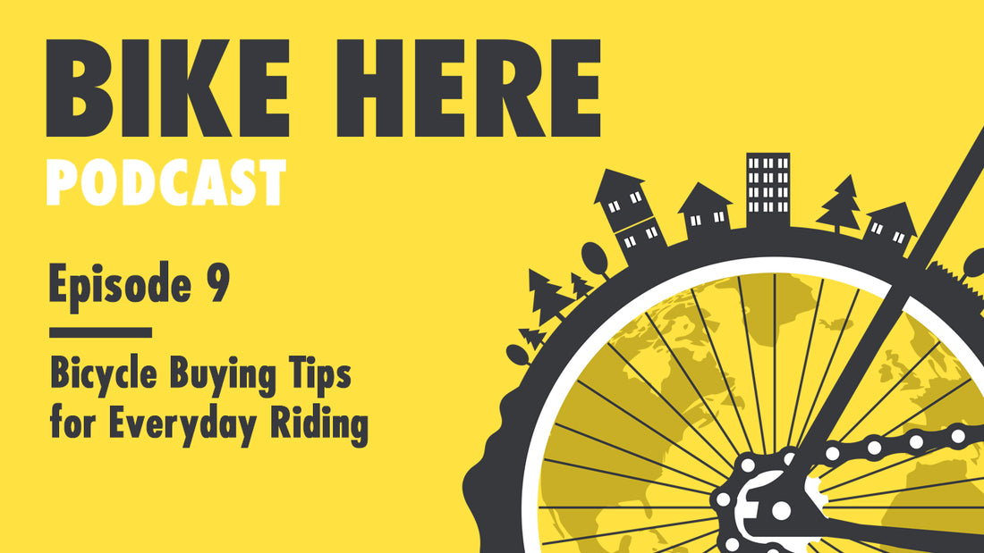 Bike Here Podcast: Bicycle Buying Tips for Everyday Riding