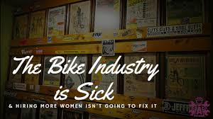 The Bike Industry is Sick and Hiring More Women Won't Fix It
