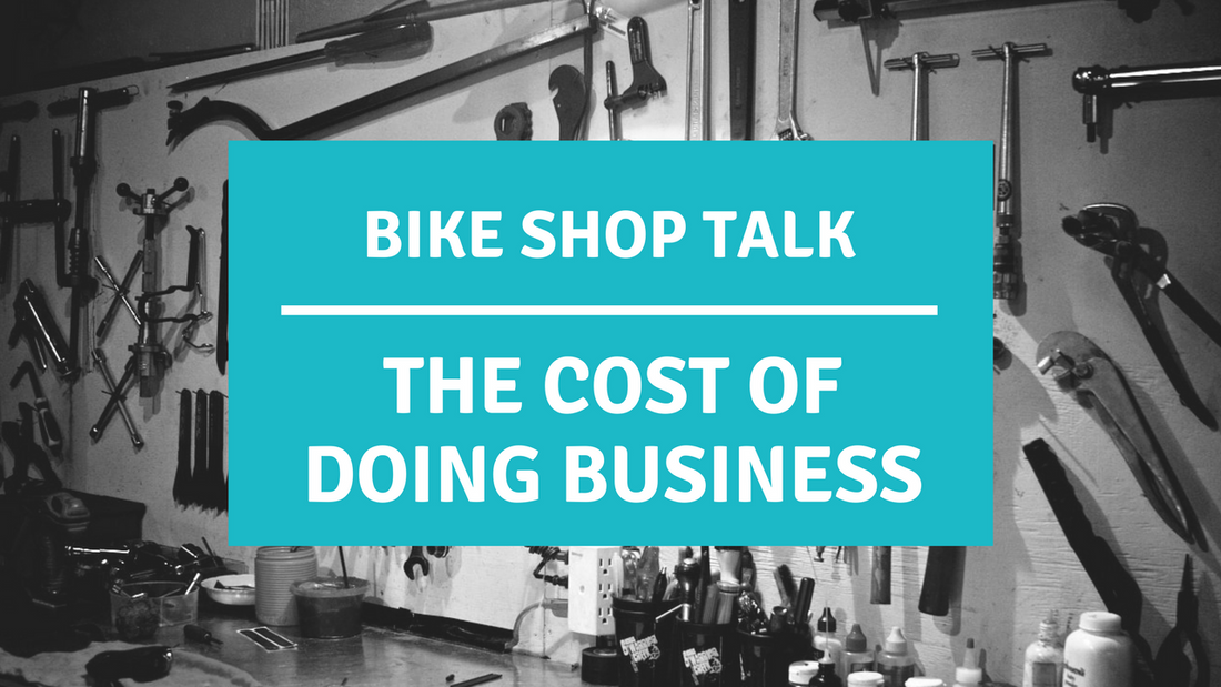 Bike Shop Talk: What is the Cost of Doing Business?