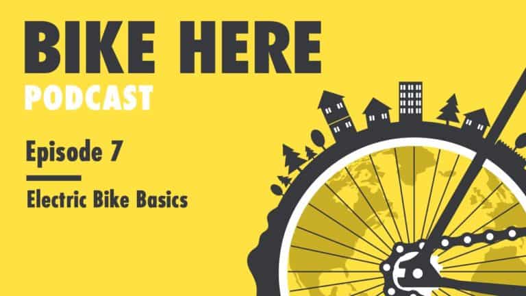 Electric Bike Basics – Bike Here Podcast